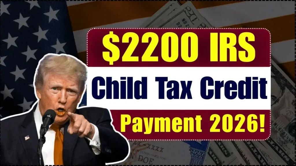 $2200 IRS Child Tax Credit Payment In 2026