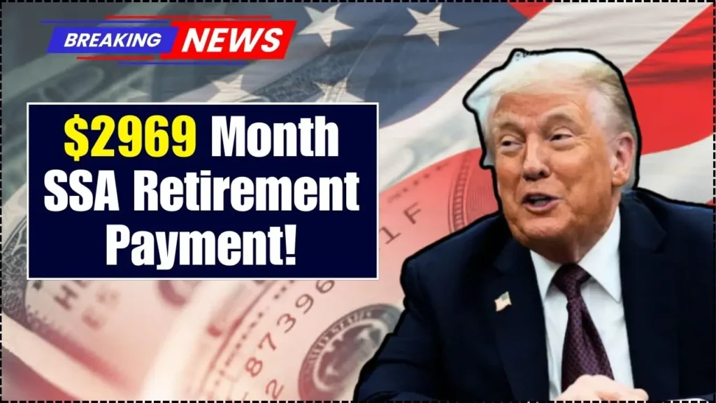 $2969 Per Month SSA Retirement Payment